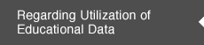 Regarding Utilization of Educational Data